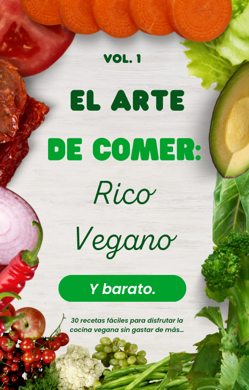 El arte de comer rico vegano y barato. Vol. 1